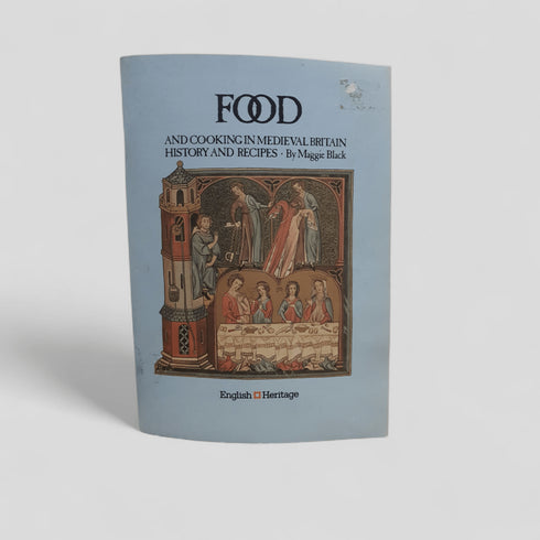 Food and Cooking in Medieval Britain: History and Recipes by Maggie Black - Books Worth Keeping